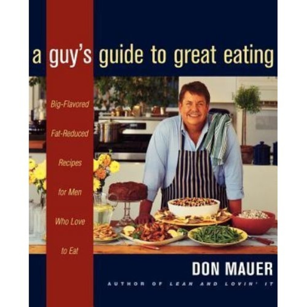 A Guy's Guide to Great Eating Recipes for Men by Don Mauer 1999 PB Cookbook